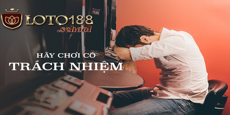 Hãy là một bet thủ có trách nhiệm khi chơi