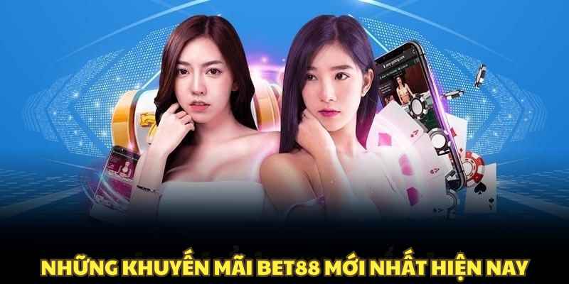 Những khuyến mãi BET88 mới nhất hiện nay